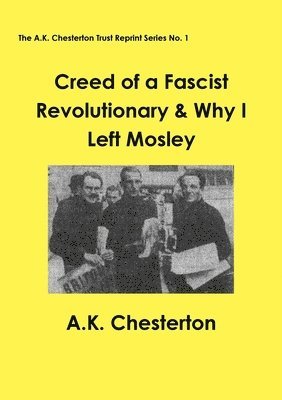 Creed of a Fascist Revolutionary & Why I Left Mosley 1