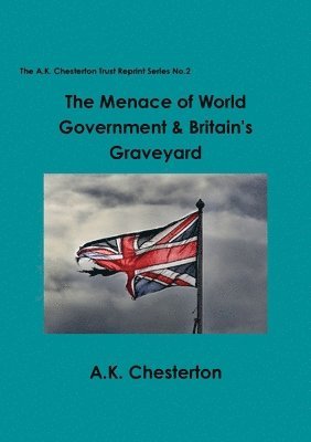 The Menace of World Government & Britain's Graveyard 1