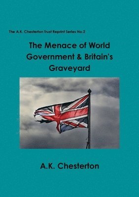 Menace of World Government & Britain's Graveyard