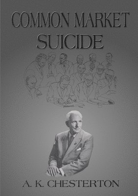 A. K. Chesterton, A.K. Chesterton, Rob Black - Common Market Suicide, Häftad