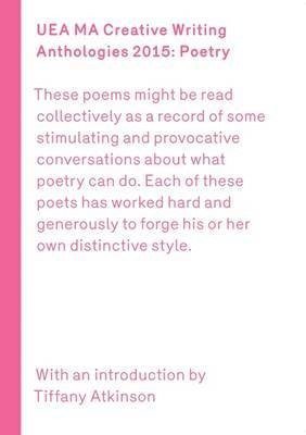 UEA 2015 Creative Writing Anthology Prose Poetry 1