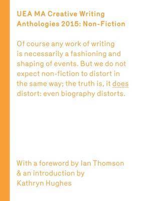 Ian Thompson - UEA 2015 Creative Writing Anthology Prose Non-Fiction, Häftad