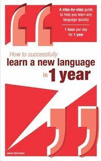 bokomslag How to Successfully Learn a New Language in 1 Year