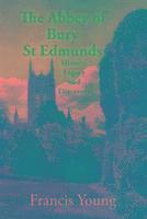 Abbey of Bury St Edmunds: History, Legacy and Discovery