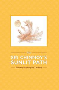 bokomslag On Sri Chinmoy's Sunlit Path