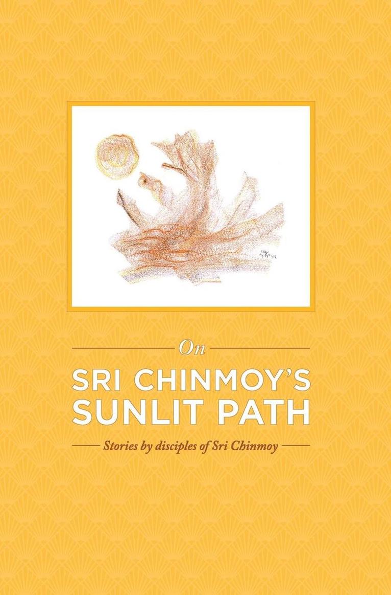 On Sri Chinmoy's Sunlit Path 1