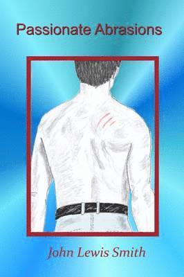 John Lewis Smith - Passionate Abrasions, Häftad