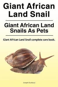 bokomslag Giant African Land Snail. Giant African Land Snails as pets. Giant African Land Snail complete care book.
