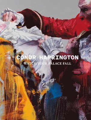 Conor Harrington: Watch Your Palace Fall, Inbunden