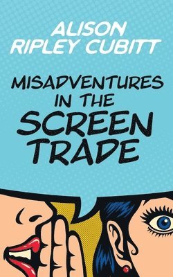 Misadventures in the Screen Trade 1