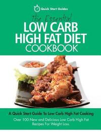bokomslag The Essential Low Carb High Fat Diet Cookbook