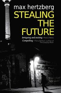 bokomslag Stealing the Future: An East German Spy Thriller