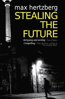 bokomslag Stealing the Future: An East German Spy Thriller