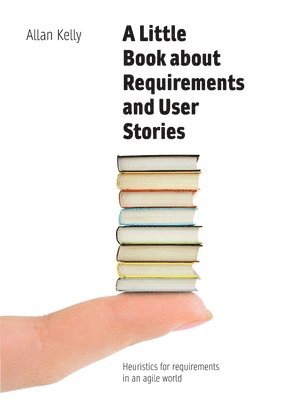 A Little Book about Requirements and User Stories 1