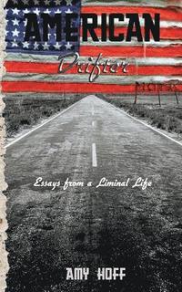 bokomslag American Drifter: Essays from a Liminal Life