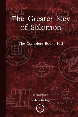 Anonymous, Victor Shaw - Greater Key of Solomon: The Complete Books I-III, Häftad