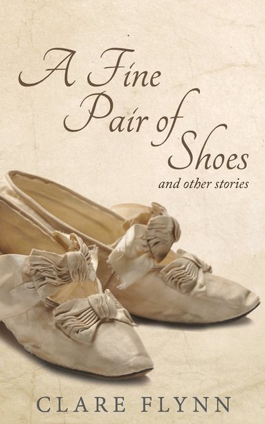 Clare Flynn - Fine Pair of Shoes and Other Stories, Häftad