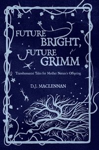 bokomslag Future Bright, Future Grimm