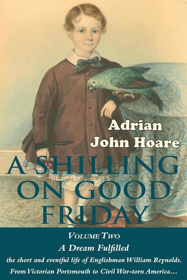Adrian John Hoare - A Shilling on Good Friday: VOLUME TWO: A Dream Fulfilled, Häftad