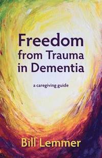 bokomslag Freedom from Trauma in Dementia