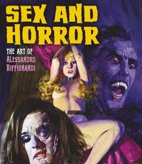 bokomslag Sex And Horror: The Art Of Alessandro Biffignandi
