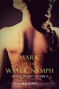 bokomslag Mark of the Water Nymph: Tattoo Trilogy Volume 2