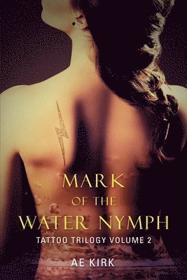 Mark of the Water Nymph: Tattoo Trilogy Volume 2