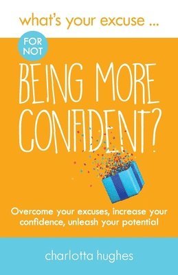 What's Your Excuse for not Being More Confident? 1