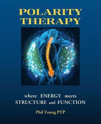Polarity Therapy - Where Energy Meets Structure and Function 1