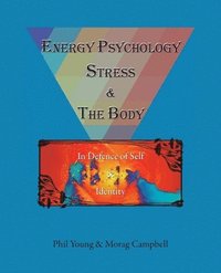 bokomslag Energy Psychology, Stress and the Body