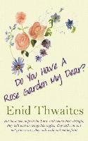 Do You Have A Rose Garden My Dear? 1