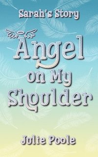 bokomslag Angel on My Shoulder: Sarah's Story: 1