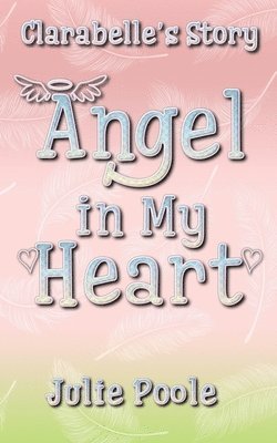 Julie Poole - Angel in My Heart: Clarabelle's Story, Häftad