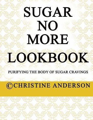 bokomslag Sugar No More Lookbook: Purifying the body of sugar cravings