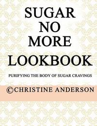 bokomslag Sugar No More Lookbook Rose: Purifying the body of sugar cravings