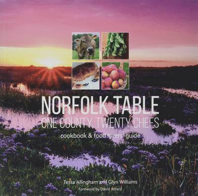 Tessa Allingham, Glyn Williams - Norfolk Table: One County, Twenty Chefs, Häftad