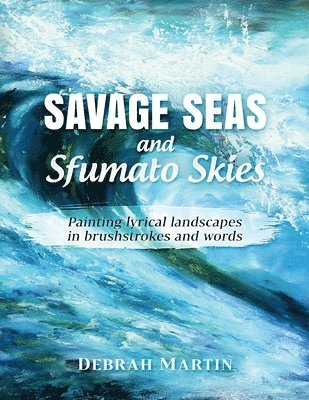 Debrah Martin - Savage Seas and Sfumato Skies, Häftad