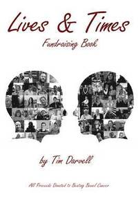 bokomslag The Lives & Times: Fundraising Book for Beating Bowel Cancer