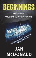 bokomslag Beginnings: A Mike Travis Paranormal Investigation