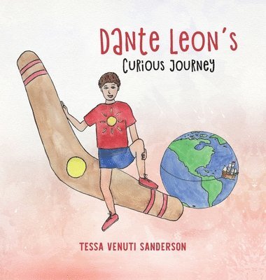 Tessa Venuti Sanderson - Dante Leon's Curious Journey, Inbunden