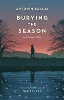 Antonin Bajaja - Burying the Season, Inbunden