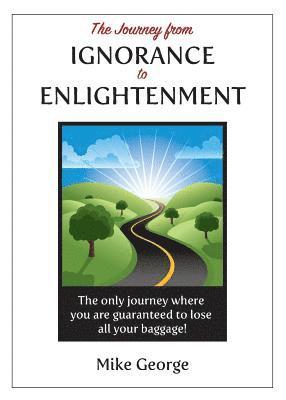 The Journey from IGNORANCE to ENLIGHTENMENT 1