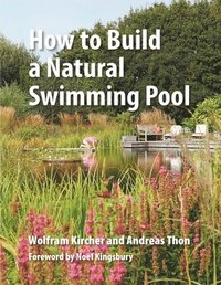 bokomslag How to Build a Natural Swimming Pool