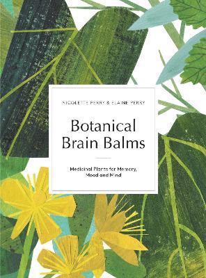 Nicolette Perry, Elaine K. Perry - Botanical Brain Balms, Inbunden