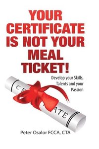 bokomslag Your Certificate is Not Your Meal Ticket