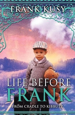 Life before Frank: from Cradle to Kibbutz 1