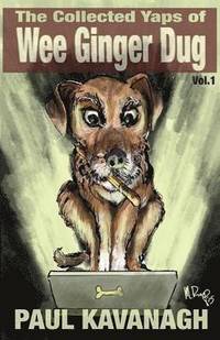 bokomslag The Collected Yaps of the Wee Ginger Dug: Vol. 1