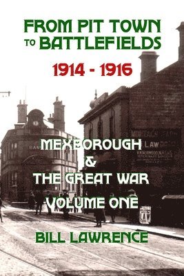 From Pit Town to Battlefields: 1914-1916 Mexborough & The Great War 1