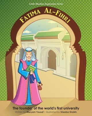 Fatima Al-Fihri The founder of the world's first university: Little Muslims Inspiration Series 1