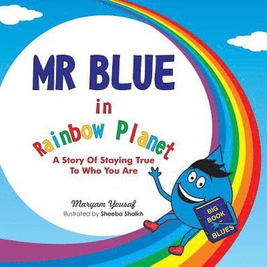 bokomslag Mr Blue in Rainbow Planet: A story of staying true to who you are